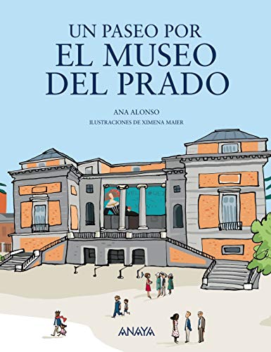 Un paseo por el Museo del Prado (LITERATURA INFANTIL - Mi Primer Libro) von ANAYA INFANTIL Y JUVENIL