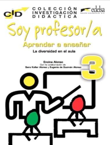 Soy profesor-a 3: Soy profesor/a: Aprender a ensenar (Colección Investigación Didáctica) von Edelsa-Grupo Didascalia,SA