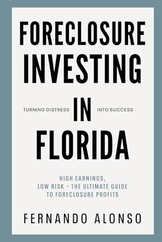 Foreclosure Investing in Florida: Turning Distress into Success von Independently published