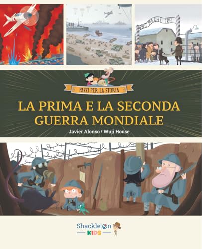 La Prima e la Seconda guerra mondiale. Ediz. a colori (Vol. 7) (Pazzi per la storia) von Shackleton