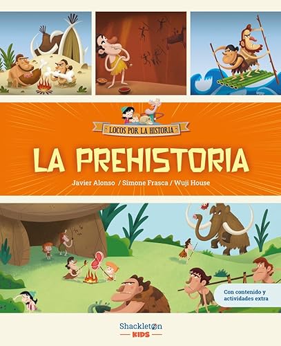 La prehistoria: Libro infantil con juegos y actividades extra | Únete a Carmen, Marco y el abuelo, y descubre la historia explicada como si fuera un cuento para niños y niñas. (Locos por la historia) von Shackleton Kids
