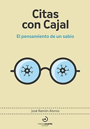 Citas con Cajal: El pensamiento de un sabio (Arca de Darwin, Band 14) von MENOSCUARTO EDICIONES