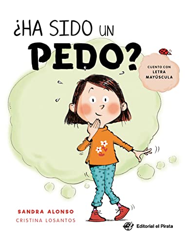 Ha sido un pedo: Un cuento en LETRA MAYÚSCULA divertidísimo en el que buscar y encontrar objetos Ha sido un pedo: Un cuento en LETRA MAYÚSCULA divertidísimo en el que buscar y encontrar objetos