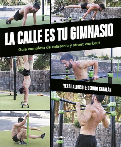 La calle es tu gimnasio: Guía completa de calistenia y street workout (Vida activa y deporte) von GRIJALBO