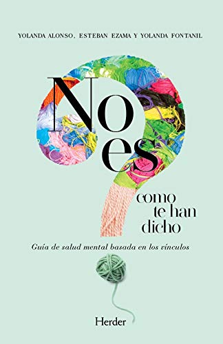 No es como te han dicho: Guía de salud mental basada en los vínculos No es como te han dicho: Guía de salud mental basada en los vínculos von Herder Editorial