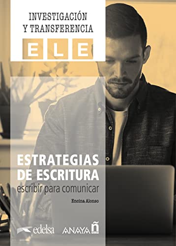 Estrategias de escritura: escribir para comunicar (Investigación y transferencia en ELE) von Anaya ELE