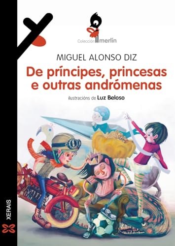 De príncipes, princesas e outras andrómenas (INFANTIL E XUVENIL - MERLÍN - De 11 anos en diante) von Edicións Xerais