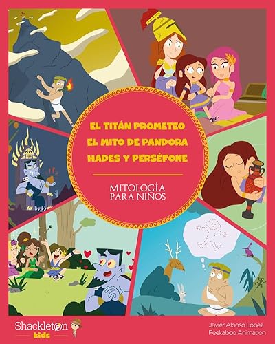 El titán Prometeo. El mito de Pandora. Hades y Perséfone: Descubre el maravilloso mundo de la mitología griega, en una colección de divertidos libros infantiles. (Mitología para niños, Band 6) von Shackleton books