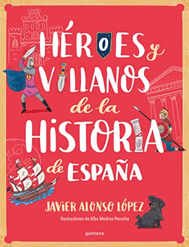Héroes y villanos de la historia de España (No ficción ilustrados) von Montena