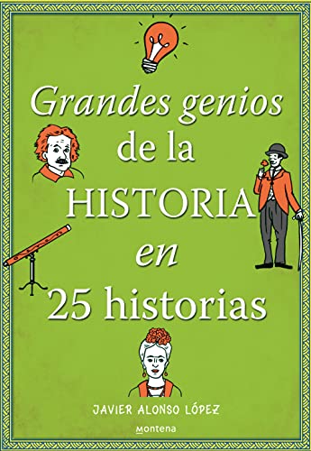 Los grandes genios de la historia / History's Greatest Geniuses in 25 Stories (No ficción ilustrados) von MONTENA