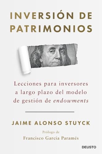 Inversión de patrimonios: Lecciones para inversores a largo plazo del modelo de gestión de endowments (Deusto) von Deusto