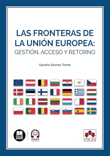 Las fronteras de la Unión Europea: gestión, acceso y retorno (monografico) von Editorial Colex