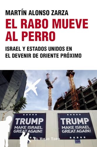 El rabo mueve al perro: Israel y Estados Unidos en el devenir de Oriente Próximo von El Viejo Topo