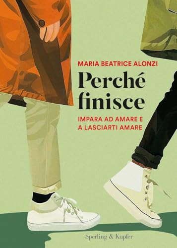 Perché finisce. Impara ad amare e a lasciarti amare (Guide. Benessere)