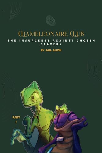 Chameleonaire Club: The Insurgents Against Chosen Slavery von Independently published