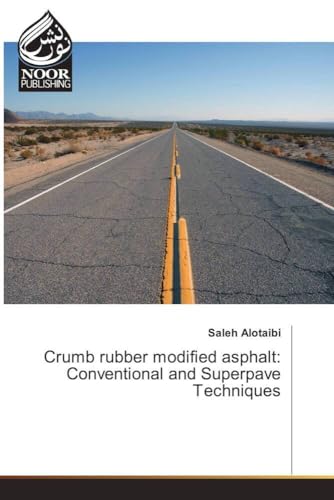 Crumb rubber modified asphalt: Conventional and Superpave Techniques Crumb rubber modified asphalt: Conventional and Superpave Techniques von Noor Publishing