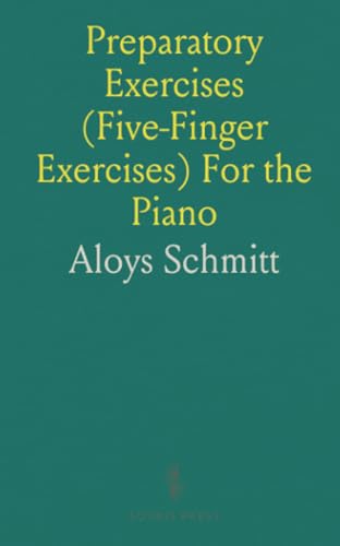 Preparatory Exercises (Five-Finger Exercises) For the Piano von Sothis Press