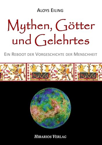 Mythen, Götter und Gelehrtes: Ein Reboot der Vorgeschichte der Menschheit