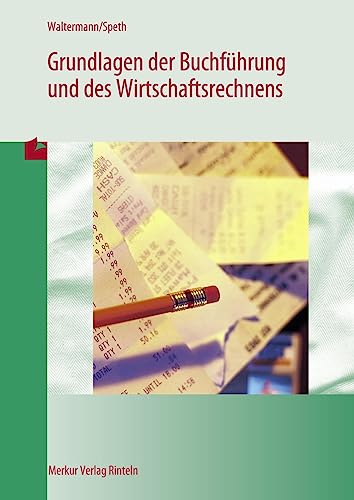 Grundlagen der Buchführung und des Wirtschaftsrechnens: Nach d. Lehrplan v. Bayern