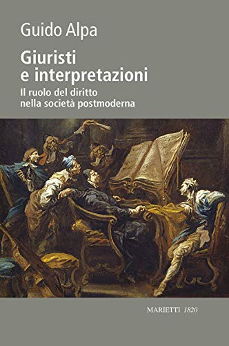 Giuristi e Interpretazioni. Il Ruolo del Diritto Nella Società Postmoderna (Biblioteca di diritto, Band 1) von Marietti 1820