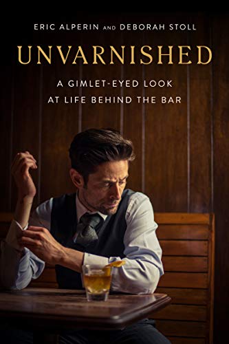 Unvarnished: A Gimlet-eyed Look at Life Behind the Bar von Harper