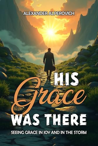 HIS GRACE WAS THERE: My Journey Of Triumph, Trial, And Faith von Ghostwriting Mentors