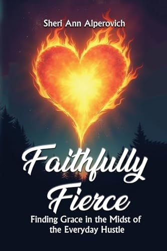 Faithfully Fierce Faithfully Fierce von Self Publishing