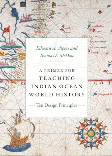 A Primer for Teaching Indian Ocean World History: Ten Design Principles (Design Principles for Teaching History) von Duke University Press