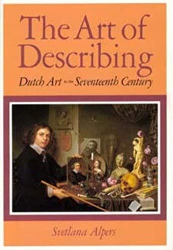 The Art of Describing: Dutch Art in the Seventeenth Century The Art of Describing: Dutch Art in the Seventeenth Century