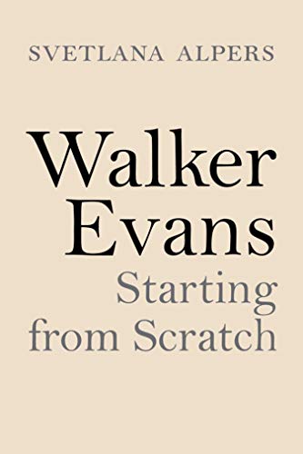 Walker Evans: Starting from Scratch von Princeton University Press