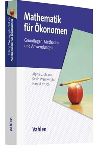 Mathematik für Ökonomen - Grundlagen, Methoden und Anwendungen von Vahlen Franz GmbH