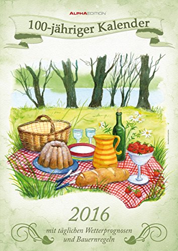 100-jähriger Kalender 2016 - Bildkalender - (30 x 42): Mit täglichen Wetterprognosen und Bauernregeln. Bildkalender von ALPHA EDITION