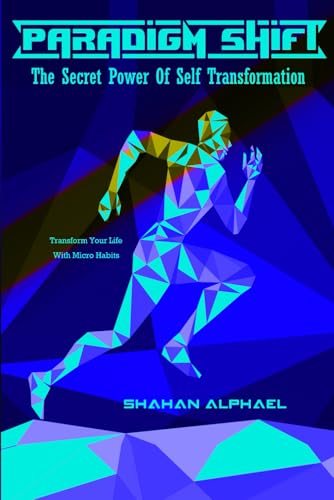 Paradigm Shift - The Secret Power Of Self Transformation: Transform Your Life With Micro Habits von Independently published