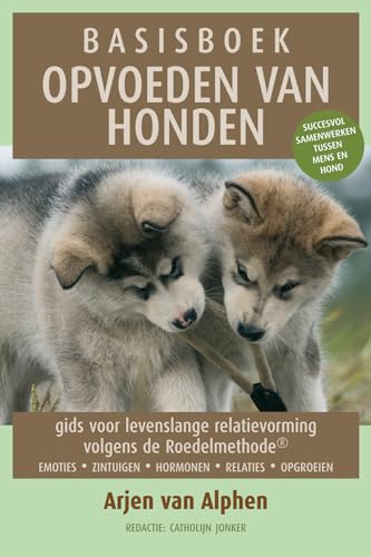 Basisboek opvoeden van honden: gids voor levenslange relatievorming volgens de roedelmethode von Elmar B.V., Uitgeverij