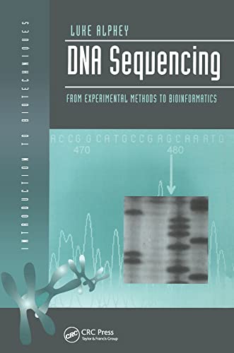 DNA Sequencing: From Experimental Methods to Bioinformatics (Introduction to Biotechniques) von Garland Science