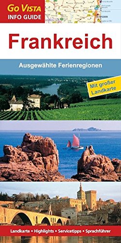 Frankreich, Ausgewählte Ferienregionen: Reiseführer mit extra Landkarte [Reihe Go Vista] (Go Vista Info Guide) von Vista Point Verlag
