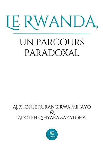 Le Rwanda, un parcours paradoxal von Le Lys Bleu