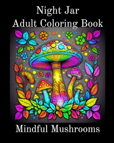 Night Jar Adult Coloring Book: Mindful Mushrooms von Independently published