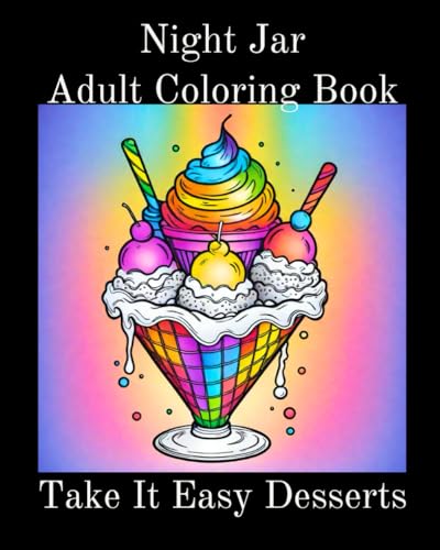 Night Jar Adult Coloring Book: Take It Easy Desserts von Independently published
