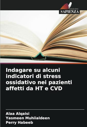 Indagare su alcuni indicatori di stress ossidativo nei pazienti affetti da HT e CVD von Edizioni Sapienza