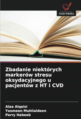 Zbadanie niektórych markerów stresu oksydacyjnego u pacjentów z HT i CVD von Wydawnictwo Nasza Wiedza