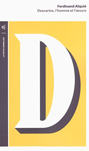 Descartes: L'homme et l'oeuvre