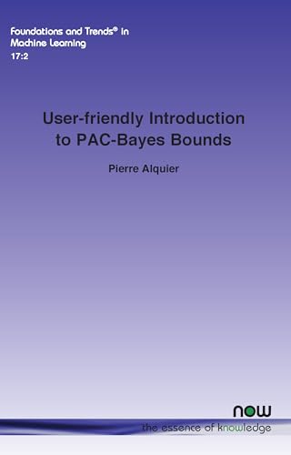 User-friendly Introduction to PAC-Bayes Bounds (Foundations and Trends(r) in Machine Learning) von Now Publishers Inc