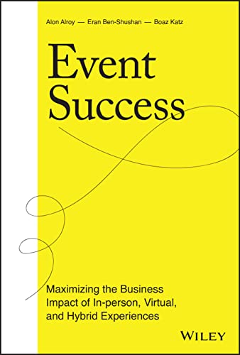 Event Success: Maximizing the Business Impact of In-person, Virtual, and Hybrid Experiences von John Wiley & Sons Inc