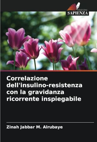 Correlazione dell'insulino-resistenza con la gravidanza ricorrente inspiegabile von Edizioni Sapienza