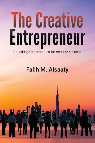 The Creative Entrepreneur: Unlocking Opportunities for Venture Success von ARPress