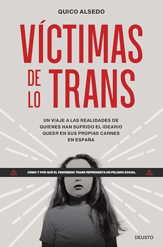 Víctimas de lo trans: Un viaje a las realidades de quienes han sufrido el ideario queer en sus propias carnes en España (Deusto)