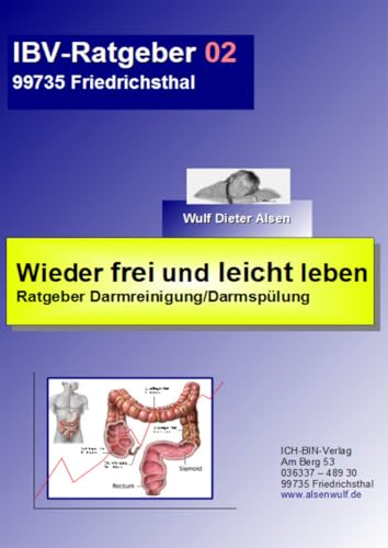 Wieder frei und leicht leben: Ratgeber Darmreinigung-Darmspülung von epubli
