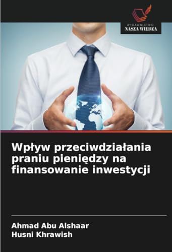 Wpływ przeciwdziałania praniu pieniędzy na finansowanie inwestycji: DE von Wydawnictwo Nasza Wiedza
