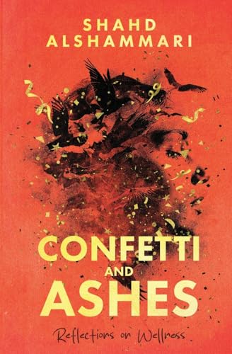 Confetti and Ashes: Reflections on Wellness von Literary Mentor Words for Wellness